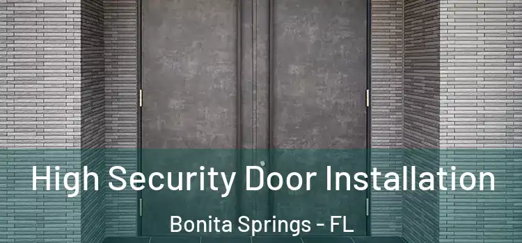 High Security Door Installation Bonita Springs - FL
