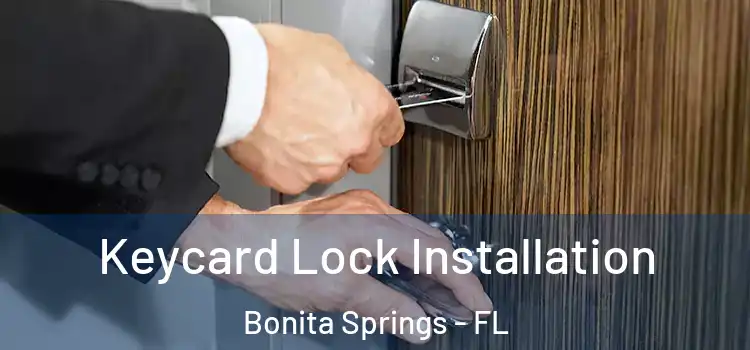 Keycard Lock Installation Bonita Springs - FL
