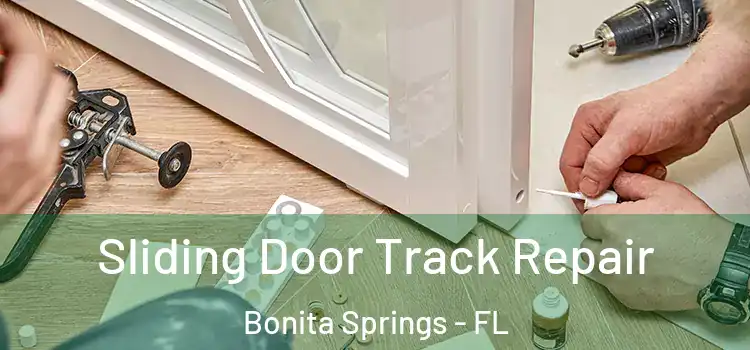 Sliding Door Track Repair Bonita Springs - FL